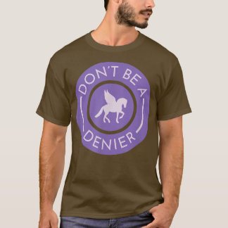 Dont Be A Pegasus Denier Cute Funny Horse Fantasy T-Shirt