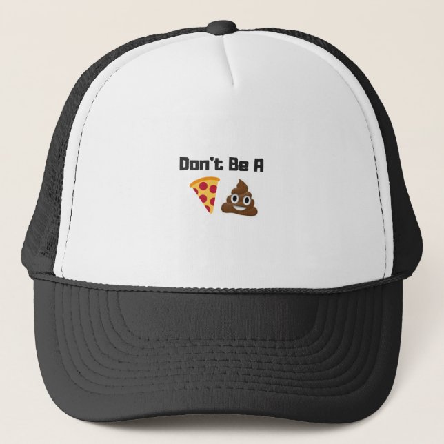 Don't Be A Pizza Poop Emoji Funny Design Trucker Hat (Front)
