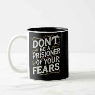 Don't be a Prisioner of Your Fears Motivational Two-Tone Coffee Mug