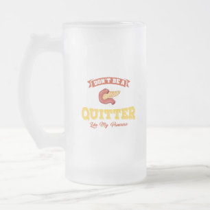 Don't Be A Quitter Like My Pancreas Diabetic Gift Frosted Glass Beer Mug
