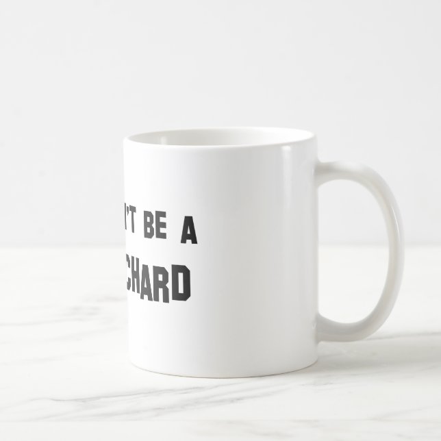 Don't Be a Richard Coffee Mug (Right)
