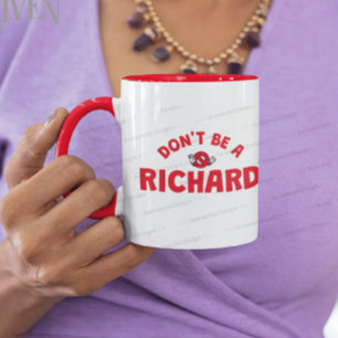 Don't Be A Richard Coffee Mug – Bold Sarcasm