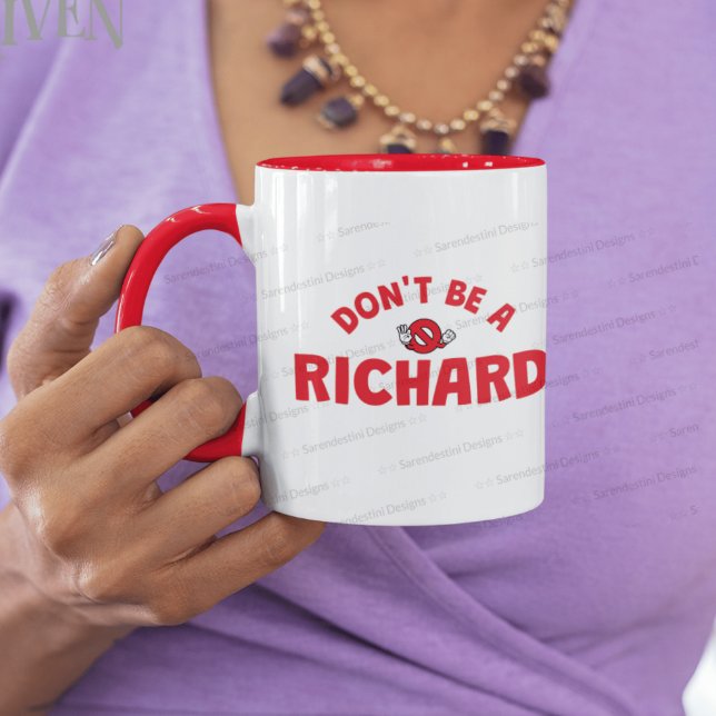 Don't Be A Richard Coffee Mug – Bold Sarcasm (Creator Uploaded)