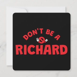 Don't Be A Richard Funny Greeting Card – Sarcastic