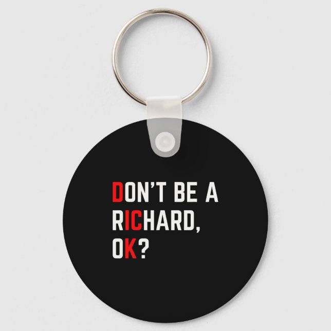 Don't Be A Richard Funny Joke Meme  Key Ring (Front)