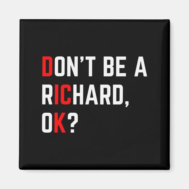 Don't Be A Richard Funny Joke Meme  Magnet (Front)