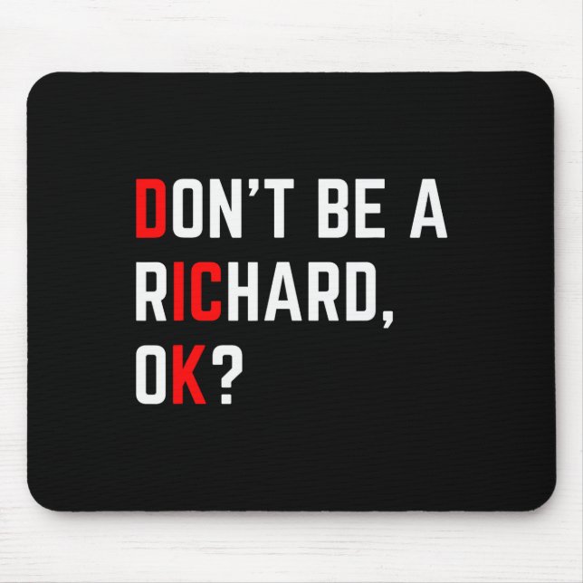 Don't Be A Richard Funny Joke Meme  Mouse Mat (Front)