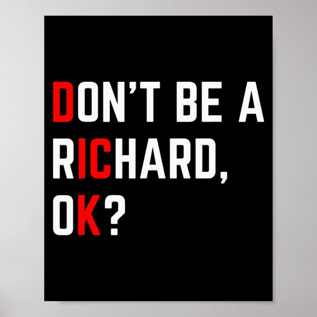 Don't Be A Richard Funny Joke Meme  Poster (Front)