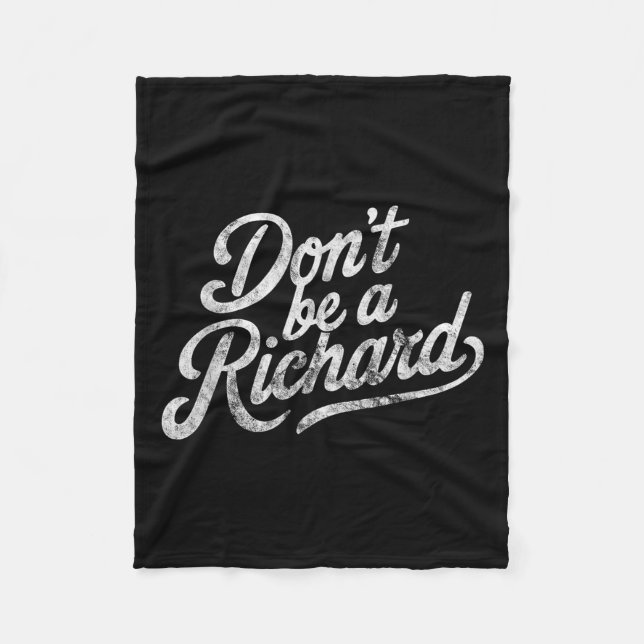 Don't Be A Richard Funny Quote  Fleece Blanket (Front)