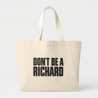Don't Be A Richard Large Tote Bag