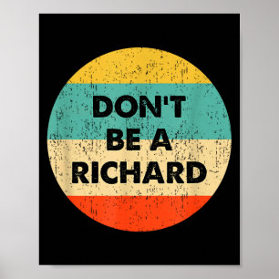 Dont Be A Richard  Poster
