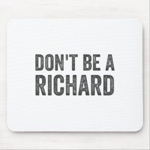 Dont Be A Richard Shirt Funny Adult Humor Pun Sayi Mouse Mat