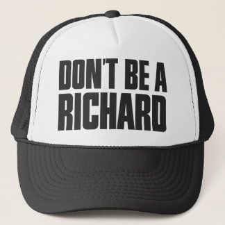 Don't Be A Richard Trucker Hat