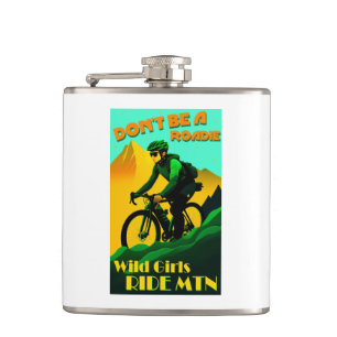 Don't Be A Roadie Wild Girls Ride Mountain Bikes Hip Flask