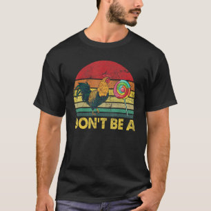 Don't Be A Rooster Candy Retro Chicken Lolipop T-Shirt