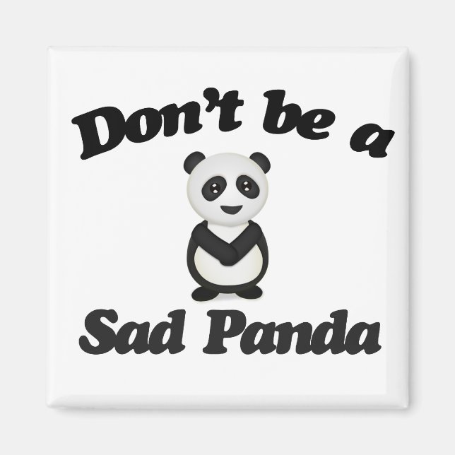 Dont be a sad panda magnet (Front)