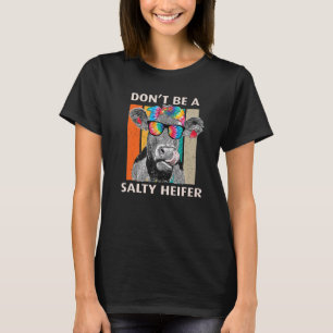 Don't Be A Salty Heifer Cow Whisperer Cow Farming T-Shirt