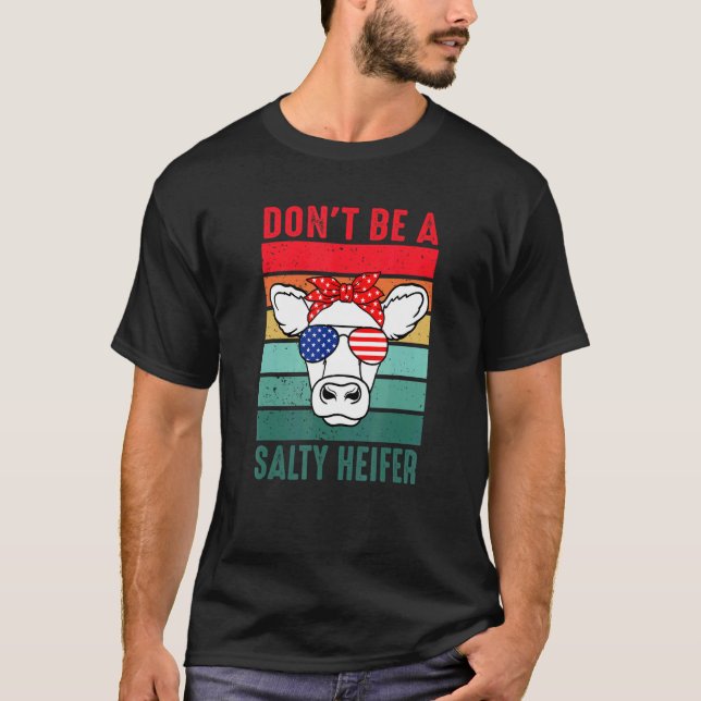 Don't Be A Salty Heifer Cowgirl Usa Flag Cows  Vin T-Shirt (Front)