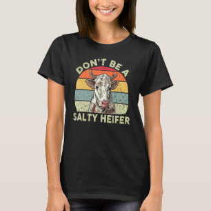 Don't Be A Salty Heifer Cowgirl Women Cute Western T-Shirt