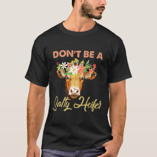 Dont Be A Salty Heifer Floral Cow T-Shirt