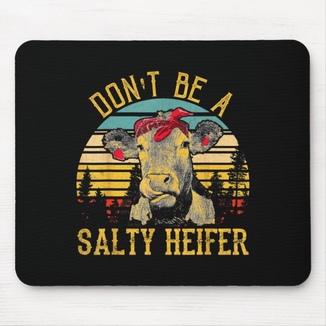 Dont Be A Salty Heifer Funny Cow  Mouse Mat (Front)