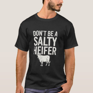 Dont Be A Salty Heifer Highland Cow T-Shirt