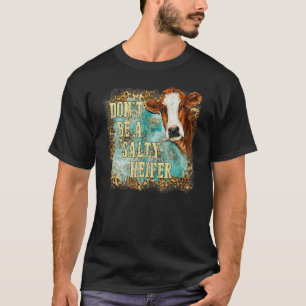 Don't Be A Salty Heifer Leopard Cow Farm Western S T-Shirt