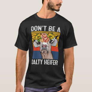 Don't Be A Salty Heifer Shirt Cows Lover Funny Vin