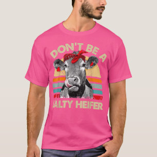 Don't Be A Salty Heifer T Shirt Cows Lover Gift Vi