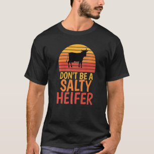 Don't Be A Salty Heifer Vintage Cow T-Shirt