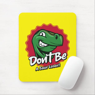 Don't Be a Saur Loser T-Rex Dinosaur Mouse Mat