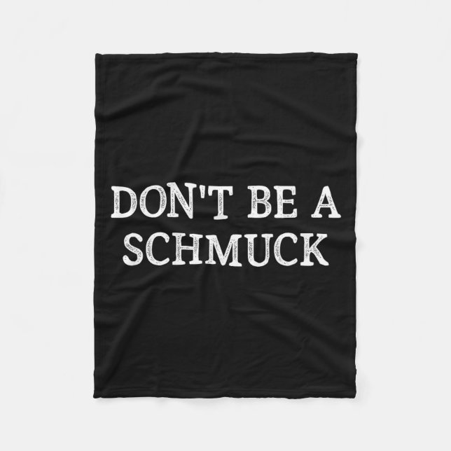 Don't Be A Schmuck - Vintage Style -  Fleece Blanket (Front)