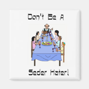 Don't Be A Seder Hater Magnet