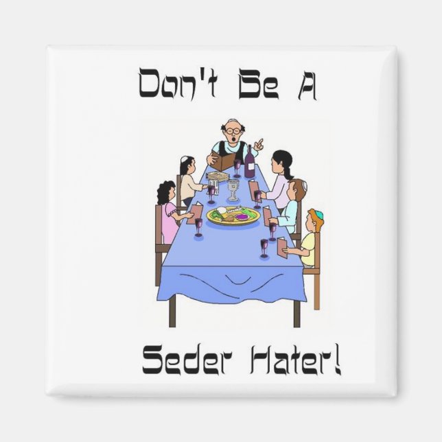 Don't Be A Seder Hater Magnet (Front)