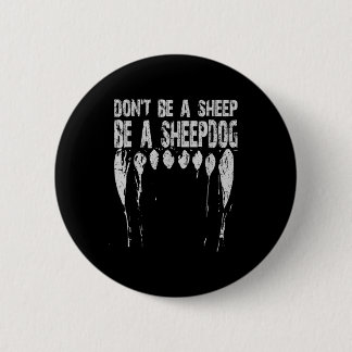 Don't Be A Sheep ... Be A Sheepdog!  6 Cm Round Badge