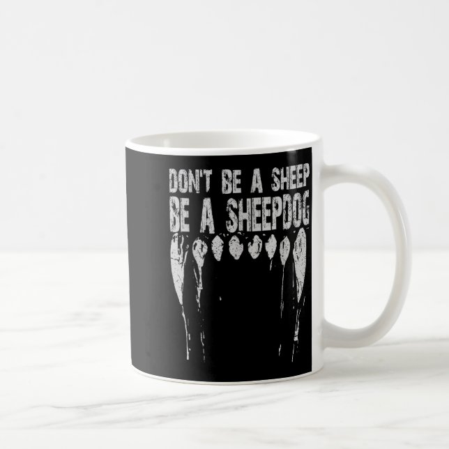 Don't Be A Sheep ... Be A Sheepdog!  Coffee Mug (Right)
