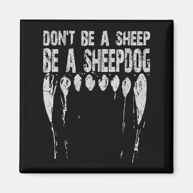 Don't Be A Sheep ... Be A Sheepdog!  Magnet (Front)