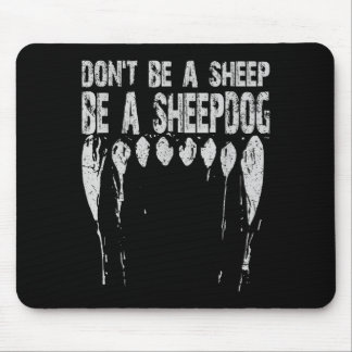 Don't Be A Sheep ... Be A Sheepdog!  Mouse Mat