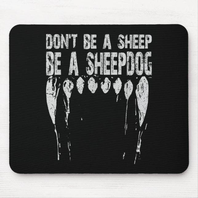 Don't Be A Sheep ... Be A Sheepdog!  Mouse Mat (Front)