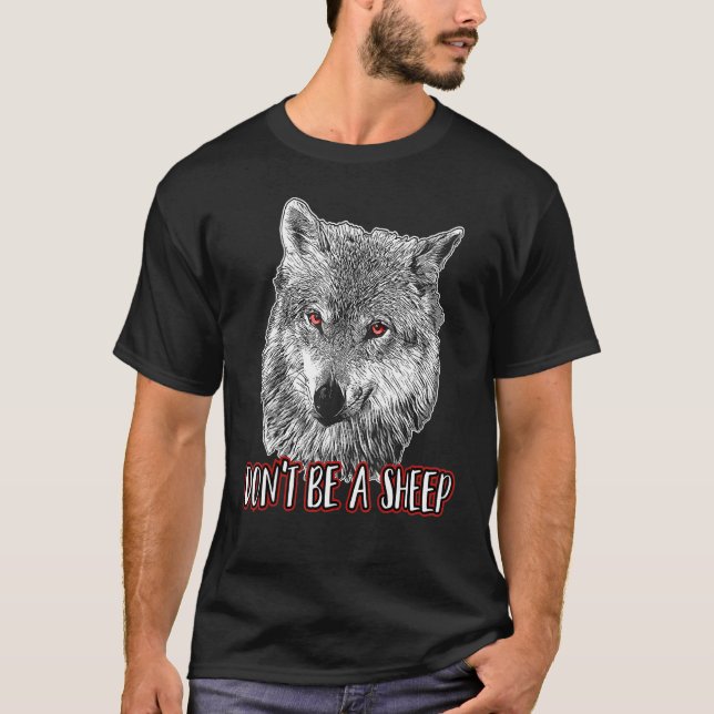Don't Be A Sheep Wolf Themed Costume Wolves T-Shirt (Front)