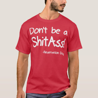 Dont be a ShitAss T-Shirt