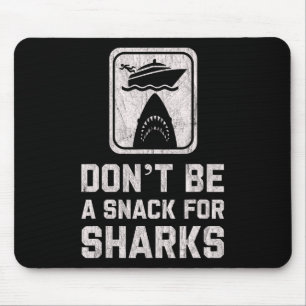 Don't Be A Snack For Sharks Funny Cruise Boating C Mouse Mat