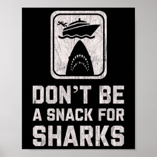 Don't Be A Snack For Sharks Funny Cruise Boating C Poster