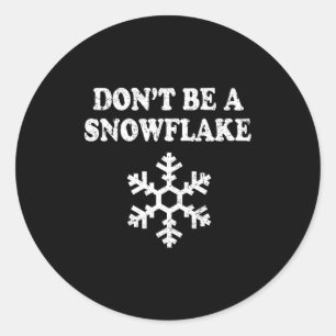 Don't Be A Snowflake - Funny Christmas Classic Round Sticker
