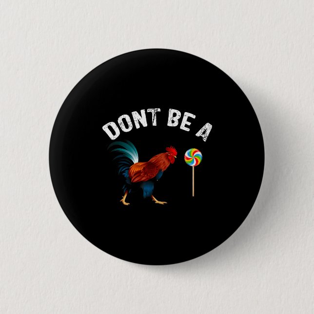 Dont Be A Sucker Funny Rooster Fathers Day Gift  6 Cm Round Badge (Front)