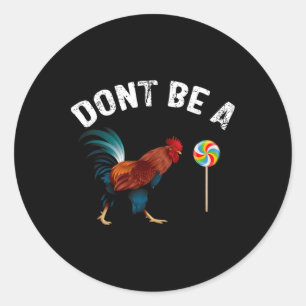 Dont Be A Sucker Funny Rooster Fathers Day Gift Classic Round Sticker