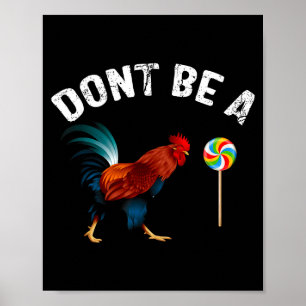 Dont Be A Sucker Funny Rooster Fathers Day Gift  Poster