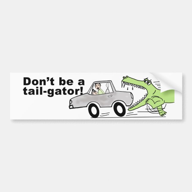 Don't be a tail-gator! bumper sticker (Front)