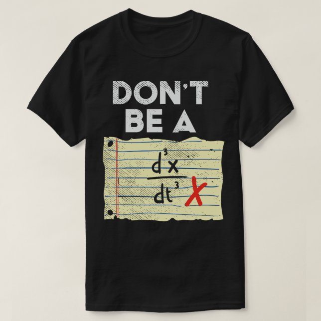 Dont Be A Third Time Derivate Of Position T-Shirt (Design Front)