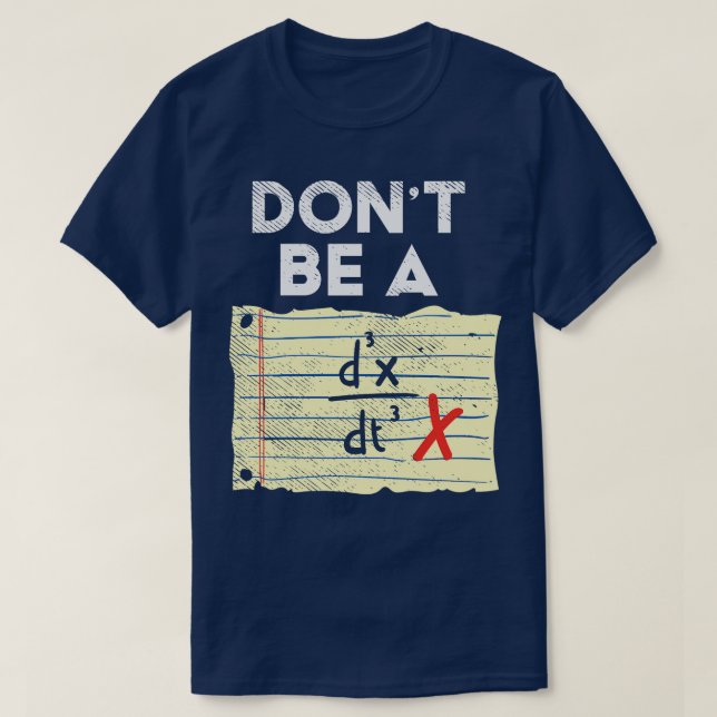 Dont Be A Third Time Derivate Of Position T-Shirt (Design Front)